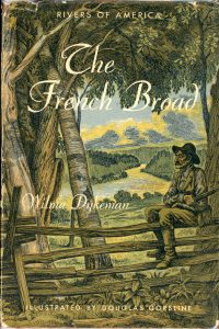 “The French Broad,” Wilma Dykeman’s first manuscript, was criticized by publishers who said its ecological statements were too controversial and disinteresting. Taking the comments in stride, Dykeman persisted, and “The French Broad” was published in 1955, the 49th book in the Rivers of America Series.